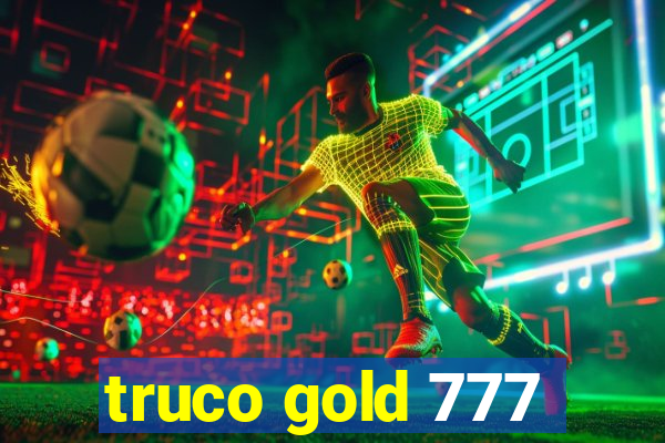 truco gold 777